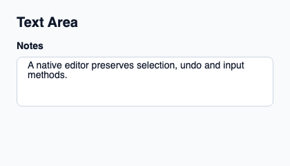 Multiline native input for notes and longer text.